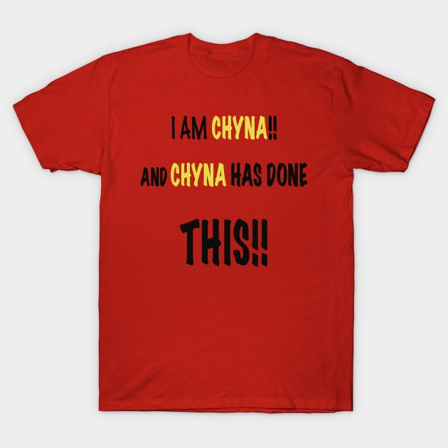 quote from the movie boss level.     “ I am chyna and chyna has done this T-Shirt by Kay beany
